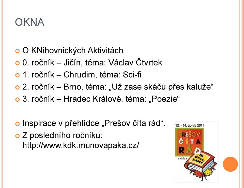 ročník Brno, téma: Uţ zase skáču přes kaluţe 3.