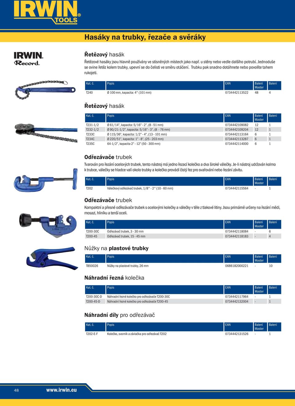 č. Popis EAN T231-1/2 61/14, kapacita: 5/16-2, (8-51 ) 0734442109082 12 1 T232-1/2 90/21-1/2, kapacita: 5/16-3, (8-76 ) 0734442109204 12 1 T233C 115/36, kapacita: 1/2-4, (13-101 ) 0734442113164 6 1
