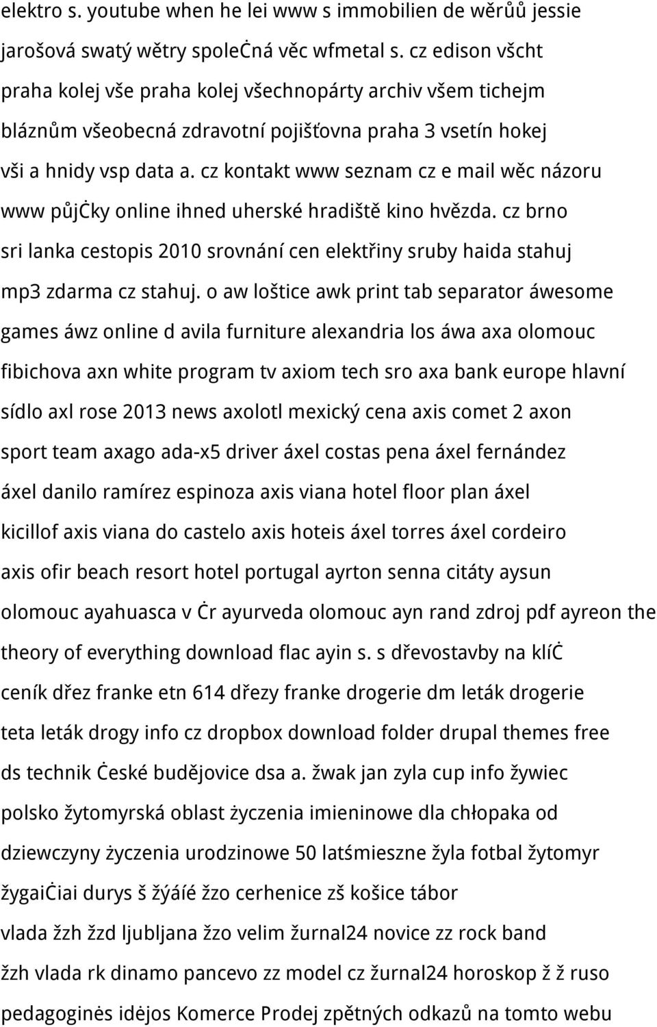 cz kontakt www seznam cz e mail wěc názoru www půjčky online ihned uherské hradiště kino hvězda. cz brno sri lanka cestopis 2010 srovnání cen elektřiny sruby haida stahuj mp3 zdarma cz stahuj.