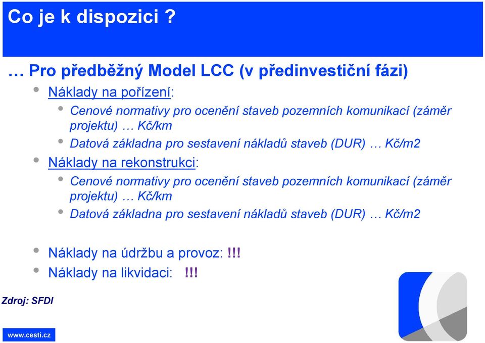 pro ocenění staveb pozemních komunikací (záměr projektu) Kč/km Datová základna pro sestavení nákladů staveb (DUR)