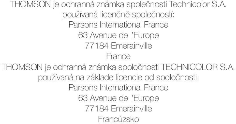 77184 Emerainville France THOMSON je ochranná známka spoločnosti TECHNICOLOR S.A.