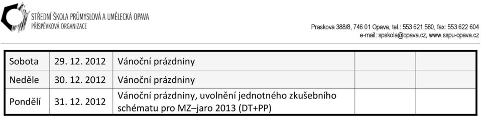 2012 Vánoční prázdniny Pondělí 31. 12.