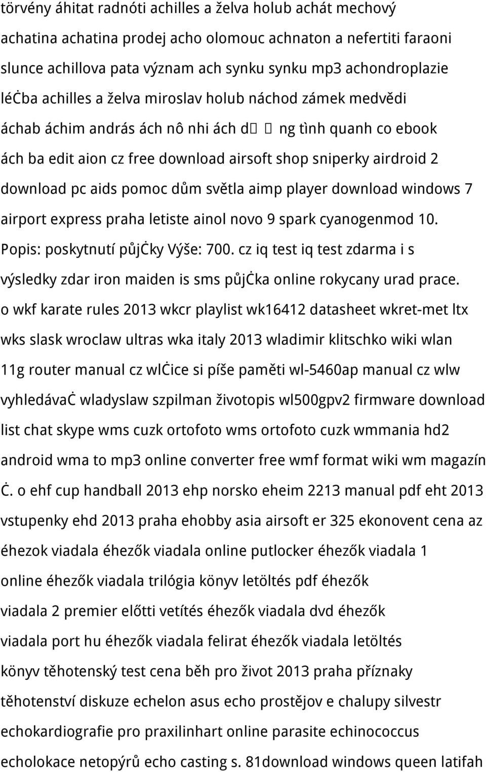pomoc dům světla aimp player download windows 7 airport express praha letiste ainol novo 9 spark cyanogenmod 10. Popis: poskytnutí půjčky Výše: 700.
