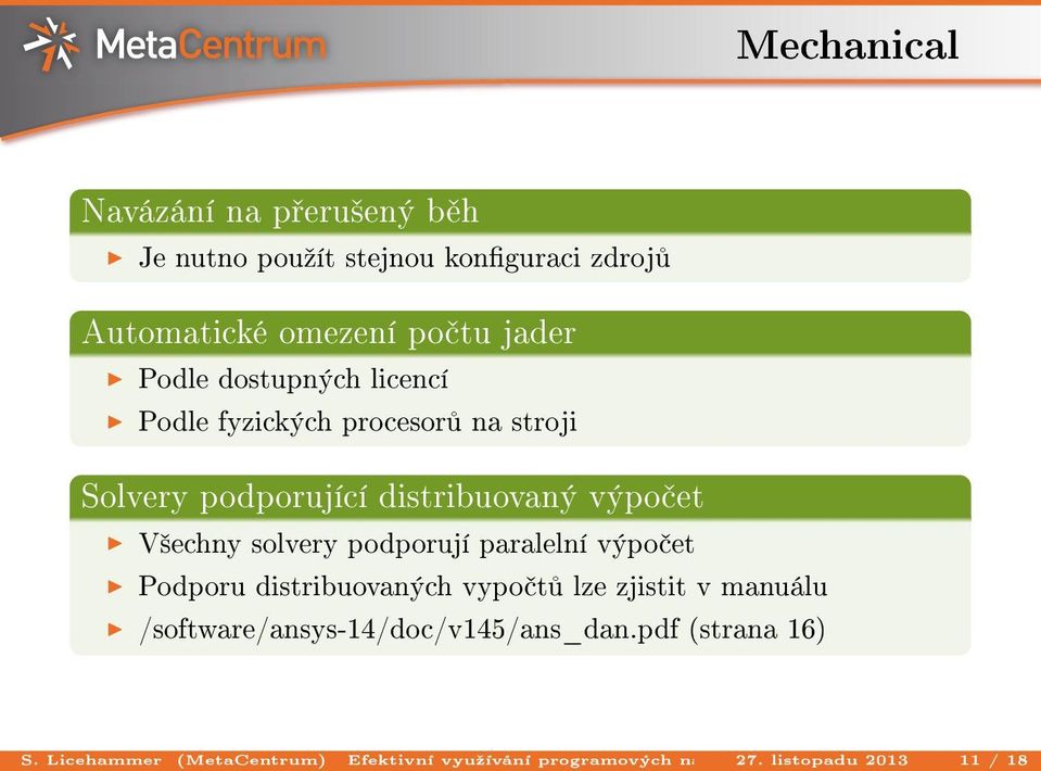 zdroj Automatické omezení po tu jader Podle dostupných licencí Podle fyzických procesor na stroji Solvery podporující