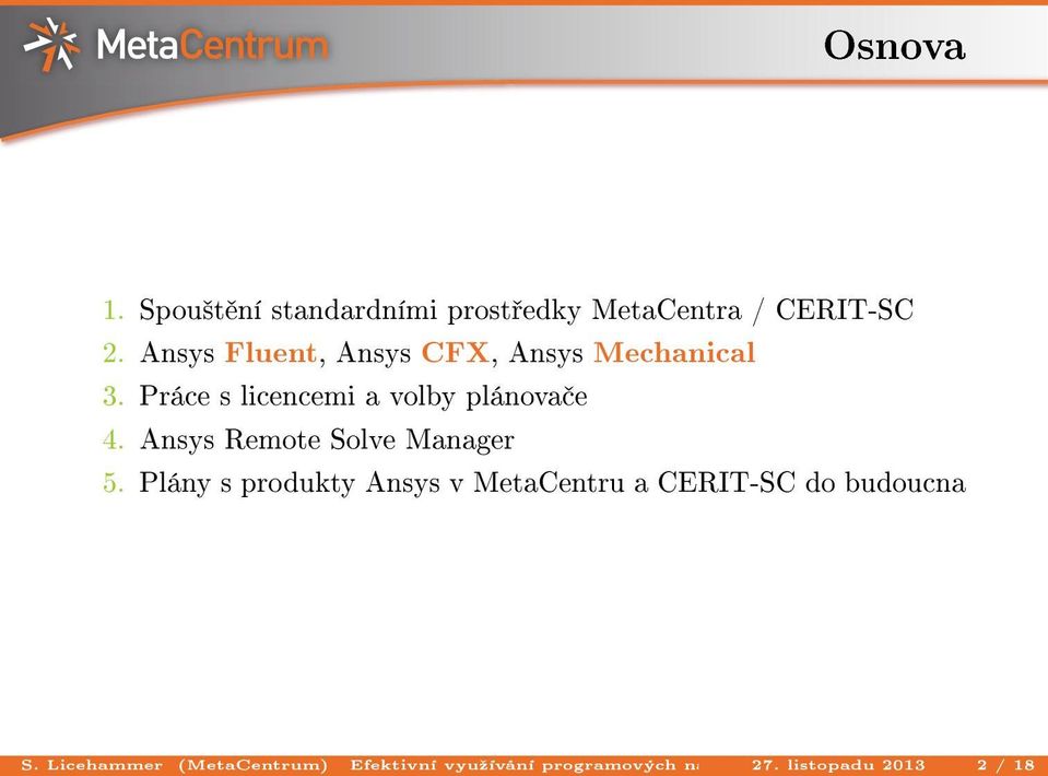 Spou²t ní standardními prost edky MetaCentra / CERIT-SC 2.