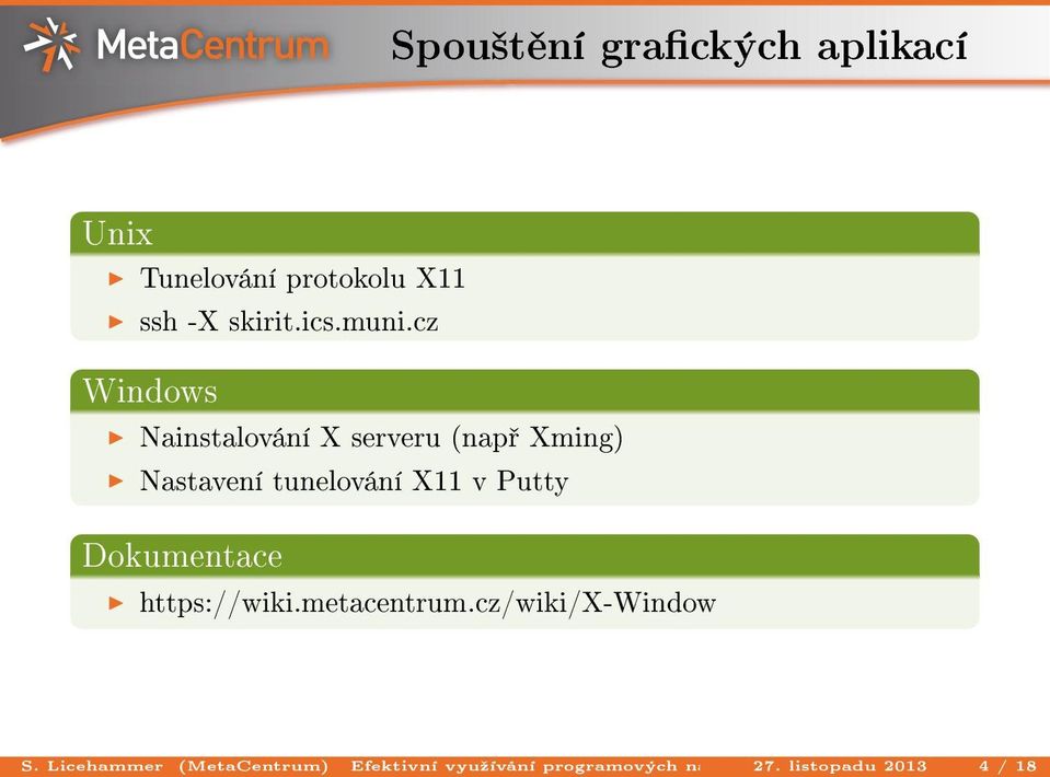 Dokumentace https://wiki.metacentrum.cz/wiki/x-window S.