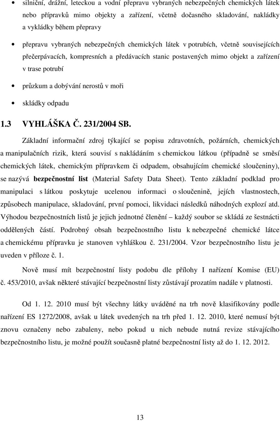 nerostů v moři skládky odpadu 1.3 VYHLÁŠKA Č. 231/2004 SB.