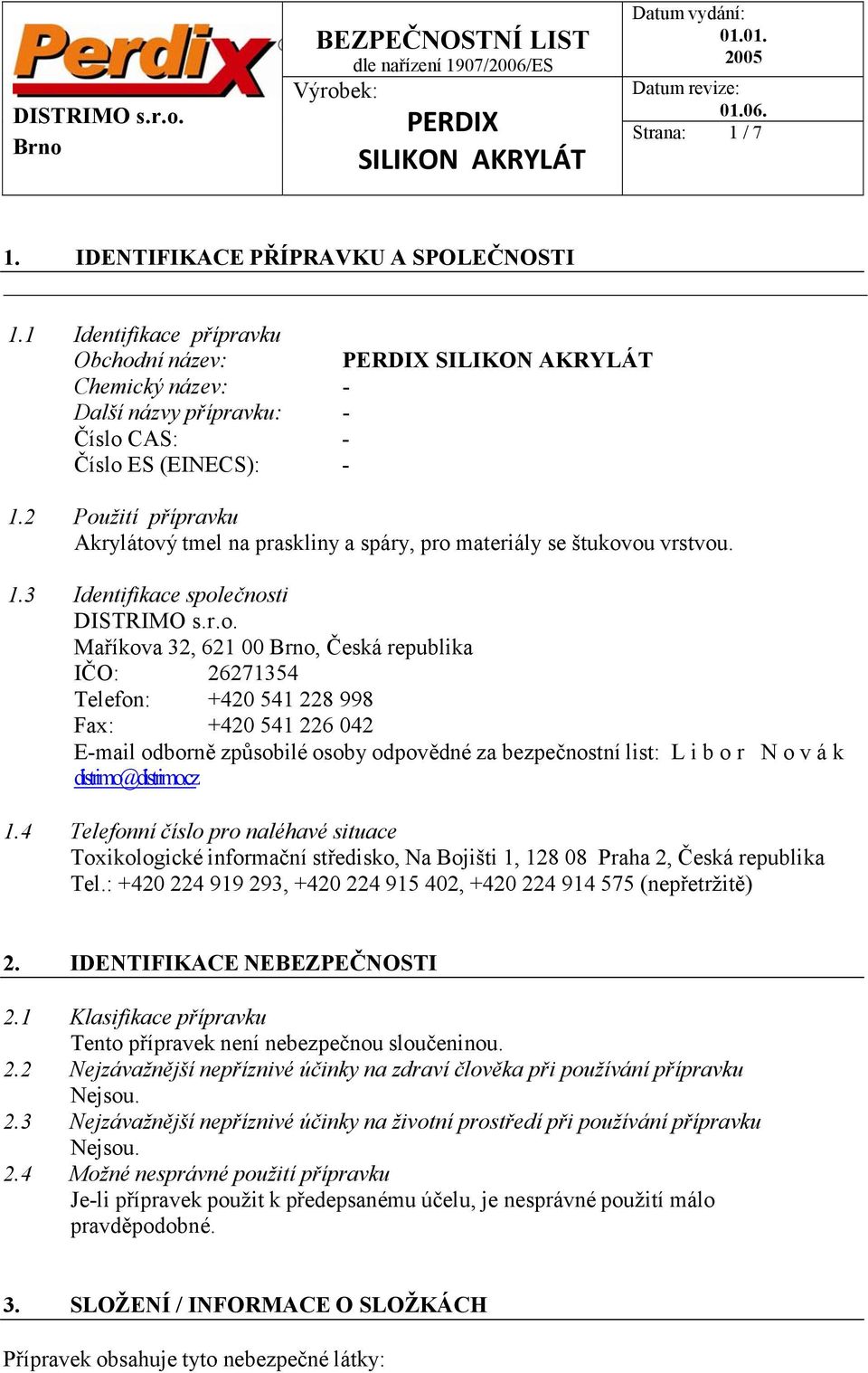 cz 1.4 Telefonní číslo pro naléhavé situace Toxikologické informační středisko, Na Bojišti 1, 128 08 Praha 2, Česká republika Tel.