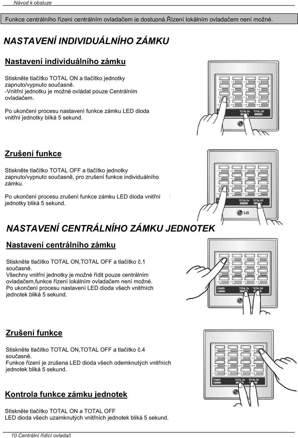 Po ukon ení procesu nastavení funkce zámku LED dioda vnit ní jednotky bliká 5 sekund.