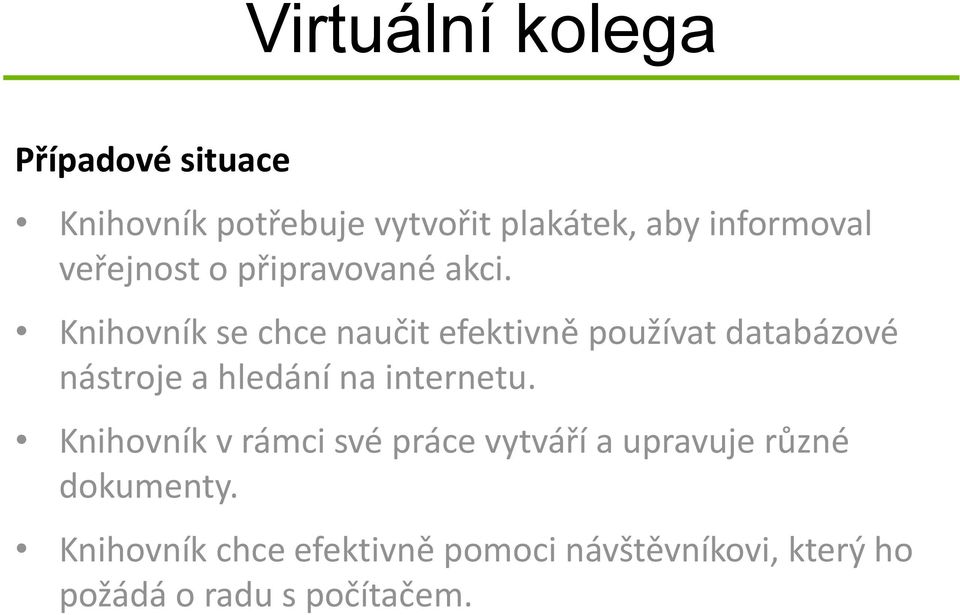 Knihovník se chce naučit efektivně používat databázové nástroje a hledání na internetu.