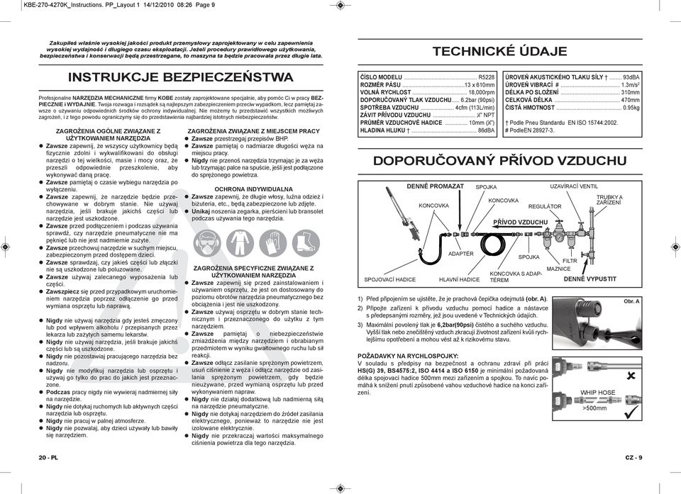 Jeżeli procedury prawidłowego użytkowania, bezpieczeństwa i konserwacji będą przestrzegane, to maszyna ta będzie pracowała przez długie lata.