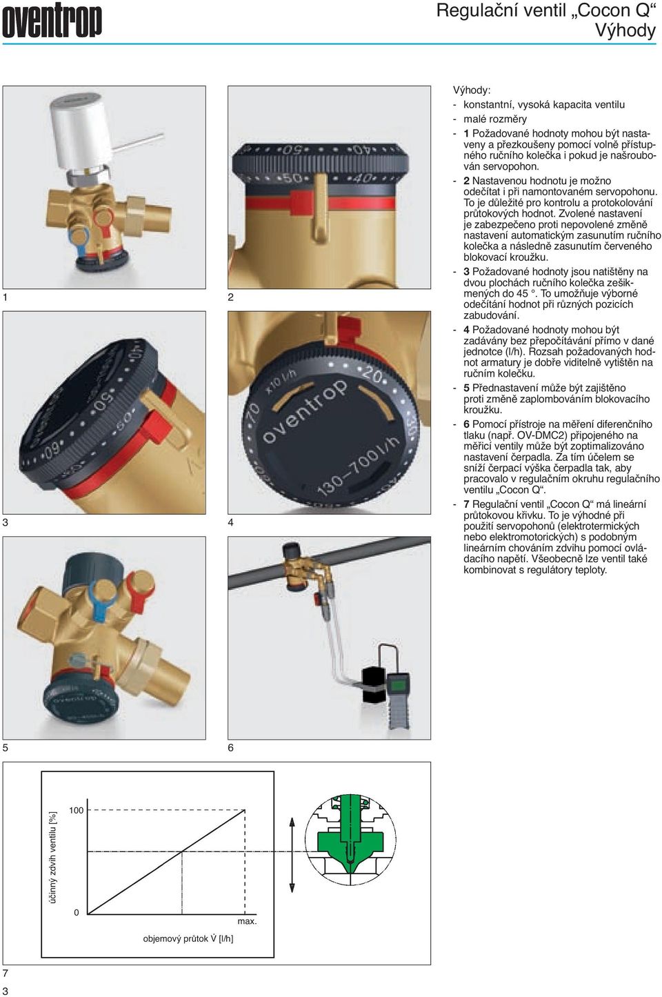 Zvolené nastavení je zabezpečeno proti nepovolené změně nastavení automatickým zasunutím ručního kolečka a následně zasunutím červeného blokovací kroužku.