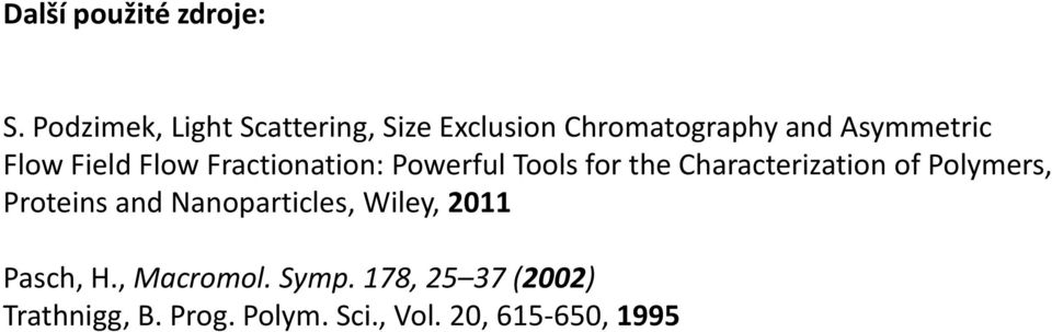 Field Flow Fractionation: Powerful Tools for the Characterization of Polymers,