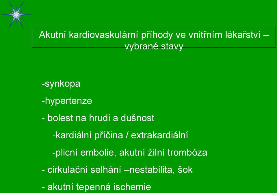 -kardiální příčina / extrakardiální -plicní embolie, akutní