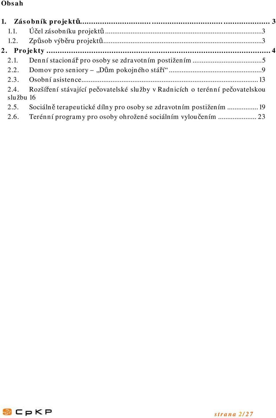 Rozšíření stávající pečovatelské služby v Radnicích o terénní pečovatelskou službu 16 2.5.