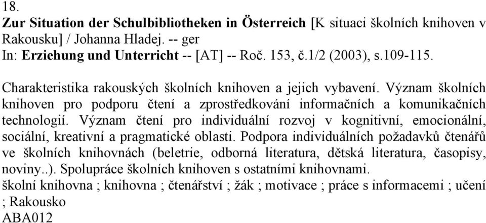 Význam čtení pro individuální rozvoj v kognitivní, emocionální, sociální, kreativní a pragmatické oblasti.