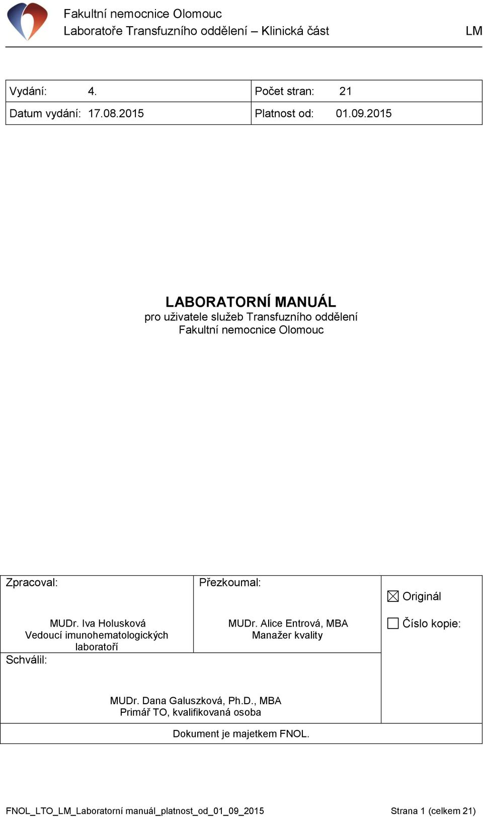 Iva Holusková Vedoucí imunohematologických laboratoří Schválil: Přezkoumal: MUDr.