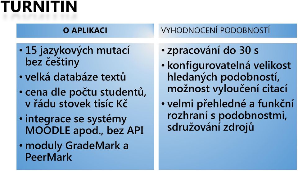 , bez API moduly GradeMarka PeerMark VYHODNOCENÍ PODOBNOSTÍ zpracování do 30 s