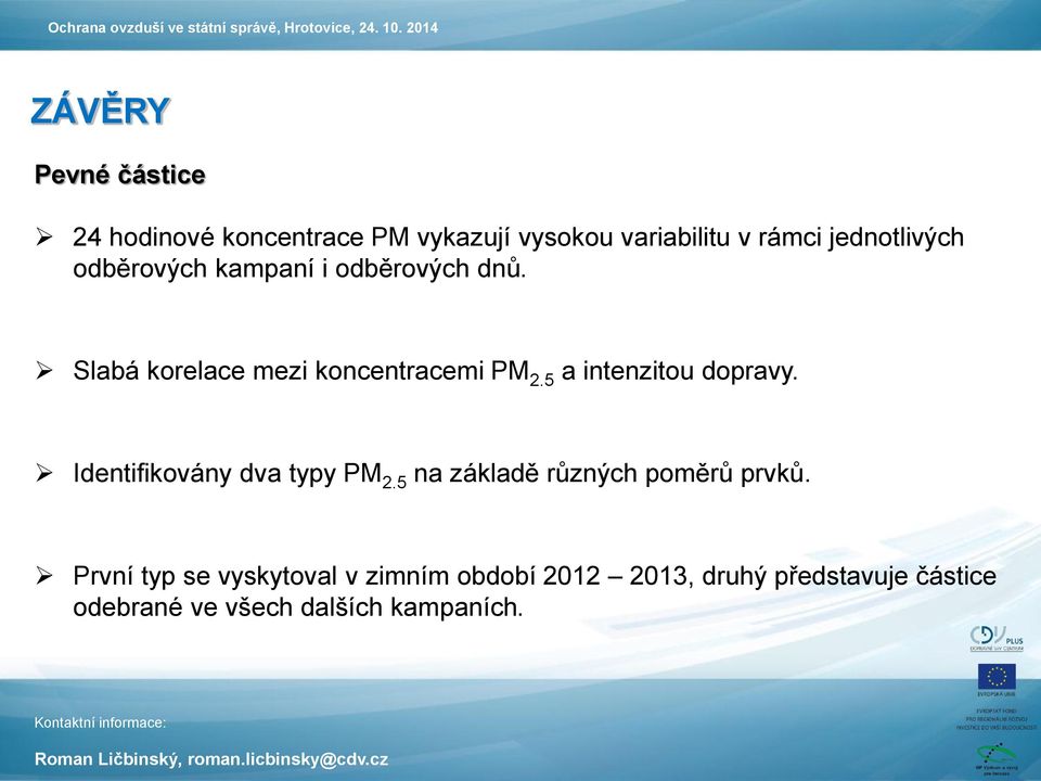 5 a intenzitou dopravy. Identifikovány dva typy PM 2.5 na základě různých poměrů prvků.