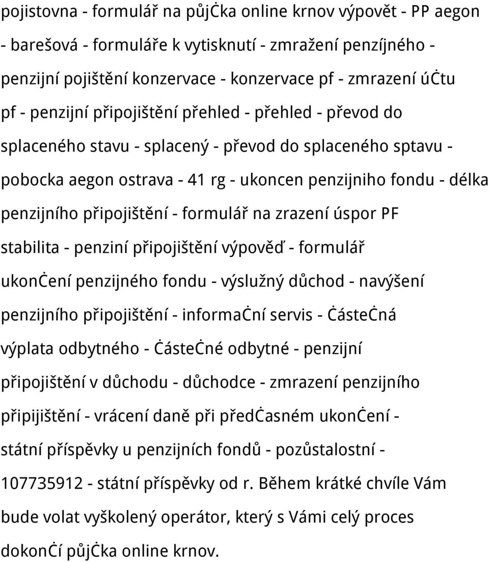 formulář na zrazení úspor PF stabilita - penziní připojištění výpověď - formulář ukončení penzijného fondu - výslužný důchod - navýšení penzijního připojištění - informační servis - částečná výplata