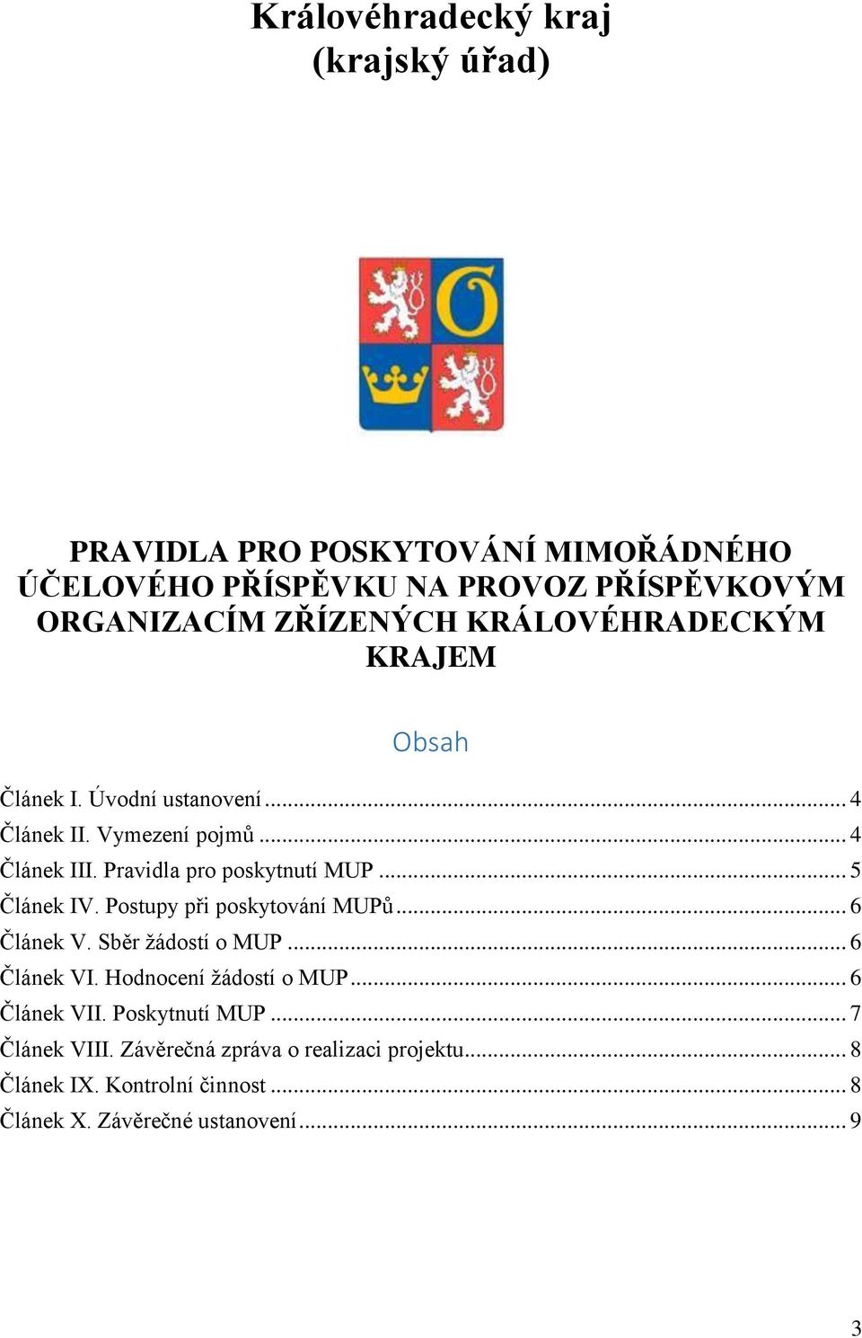 .. 5 Článek IV. Postupy při poskytování MUPů... 6 Článek V. Sběr žádostí o MUP... 6 Článek VI. Hodnocení žádostí o MUP... 6 Článek VII.