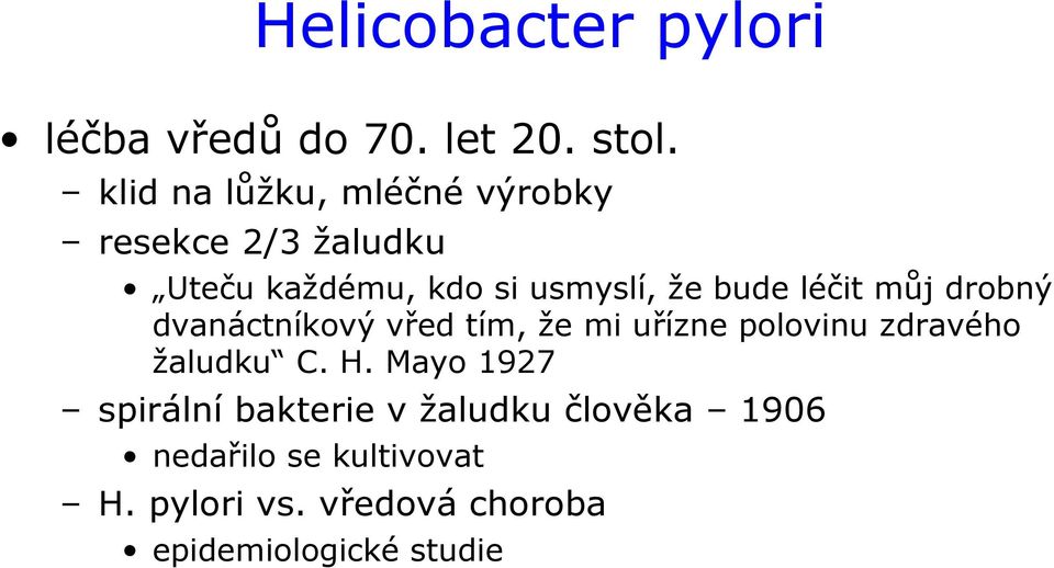 léčit můj drobný dvanáctníkový vřed tím, že mi uřízne polovinu zdravého žaludku C. H.