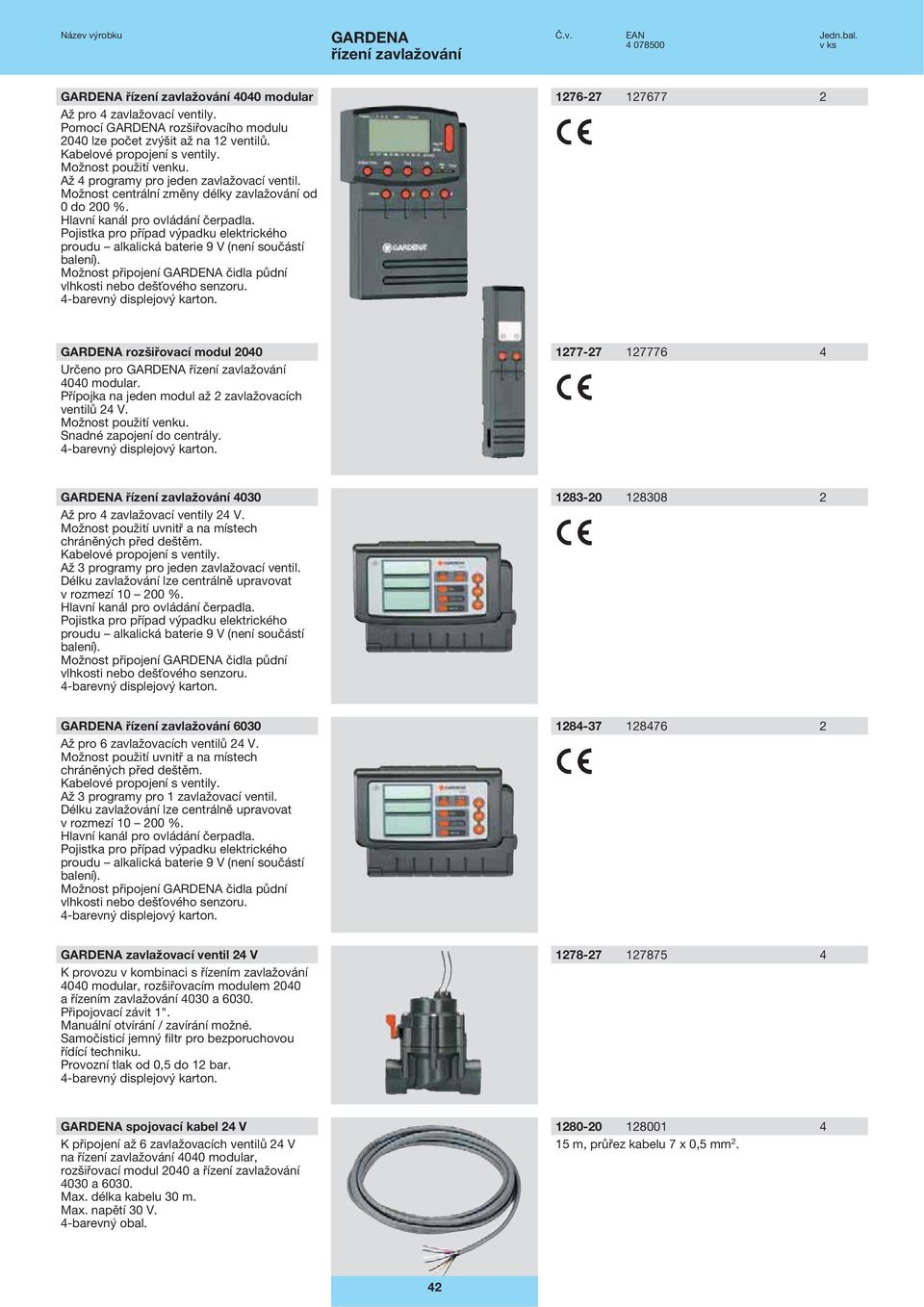 Pojistka pro případ výpadku elektrického proudu alkalická baterie 9 V (není součástí balení). Možnost připojení čidla půdní vlhkosti nebo dešťového senzoru.