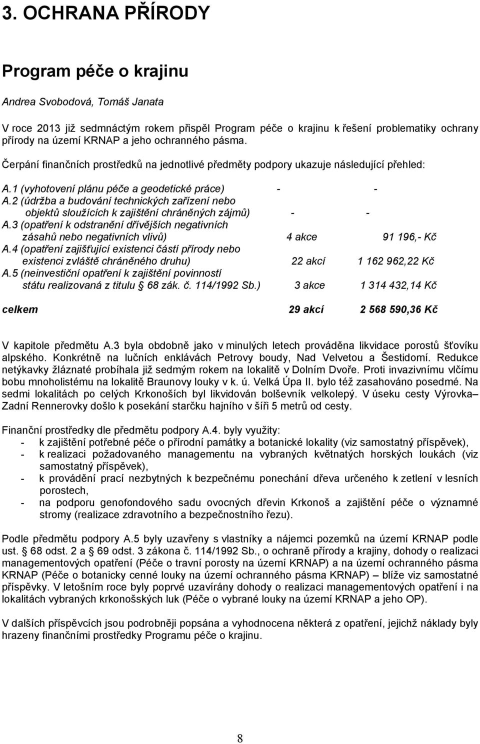 2 (údržba a budování technických zařízení nebo objektů sloužících k zajištění chráněných zájmů) - - A.