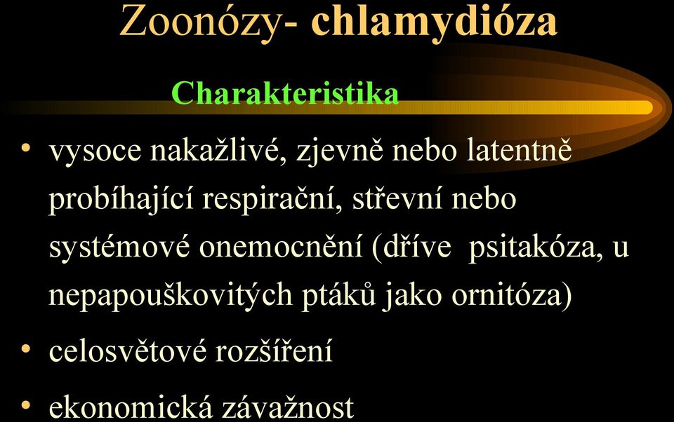 systémové onemocnění (dříve psitakóza, u nepapouškovitých