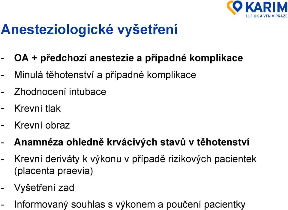 Anamnéza ohledně krvácivých stavů v těhotenství - Krevní deriváty k výkonu v případě