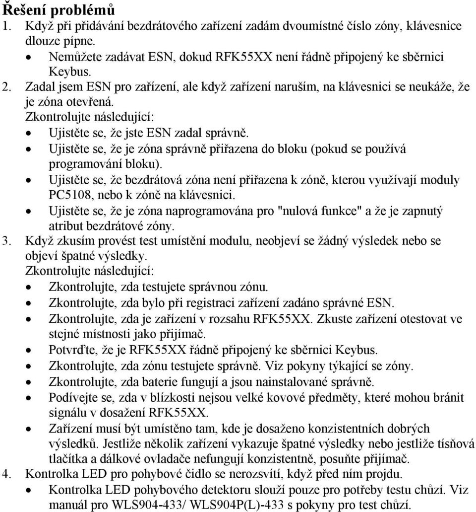 Ujistěte se, že je zóna správně přiřazena do bloku (pokud se používá programování bloku).