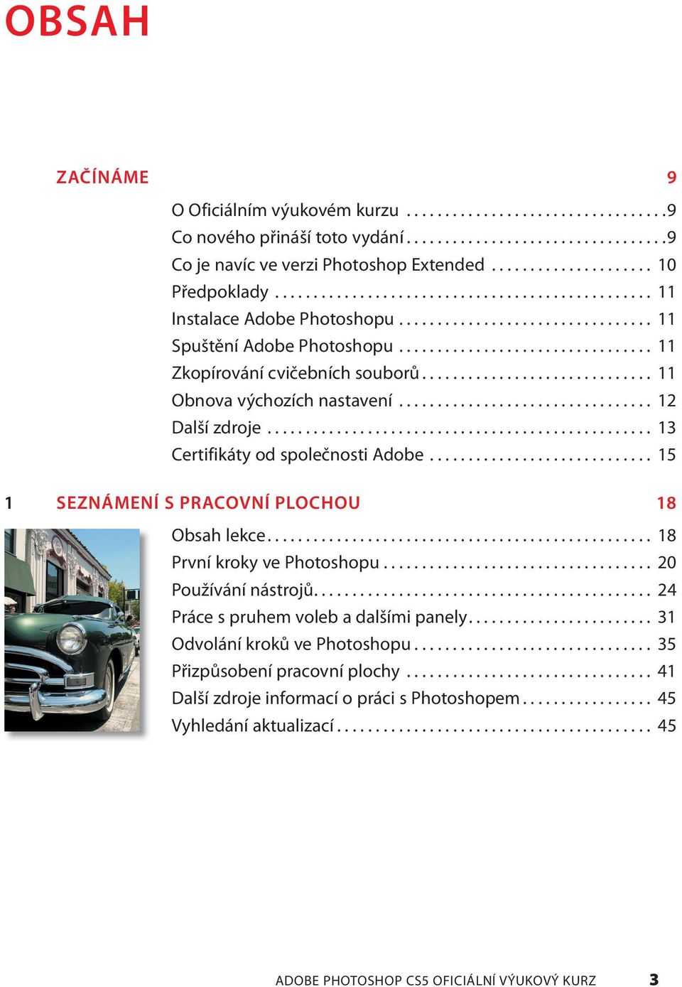 ................................ 11 Zkopírování cvičebních souborů.............................. 11 Obnova výchozích nastavení................................. 12 Další zdroje.