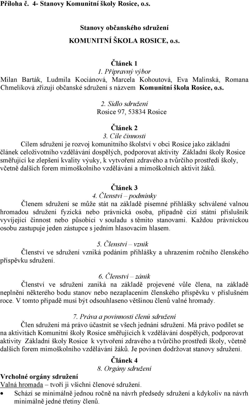 Sídlo sdružení Rosice 97, 53834 Rosice Článek 2 3.