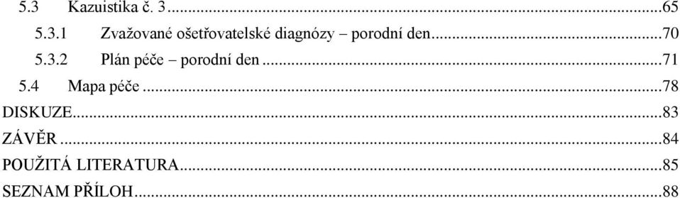 4 Mapa péče... 78 DISKUZE... 83 ZÁVĚR.