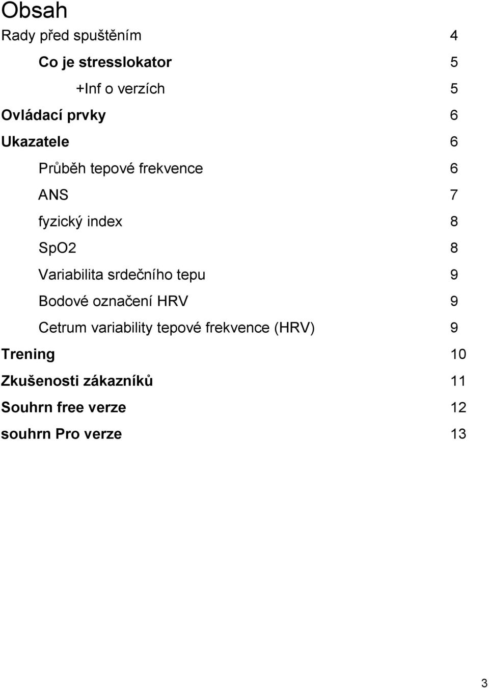 Variabilita srdečního tepu 9 Bodové označení HRV 9 Cetrum variability tepové