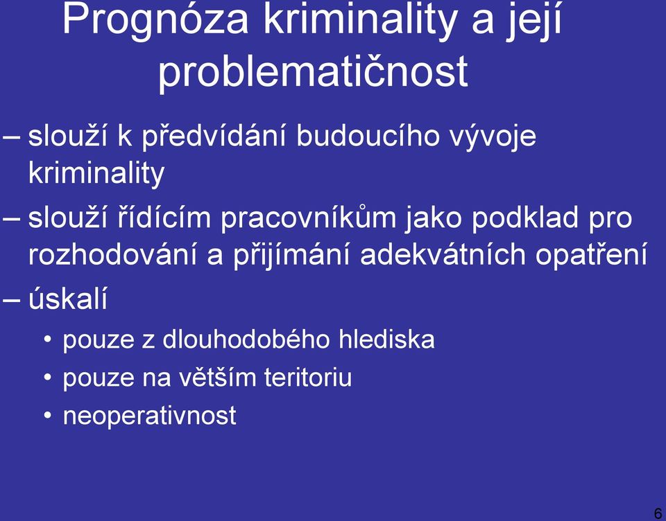 podklad pro rozhodování a přijímání adekvátních opatření úskalí