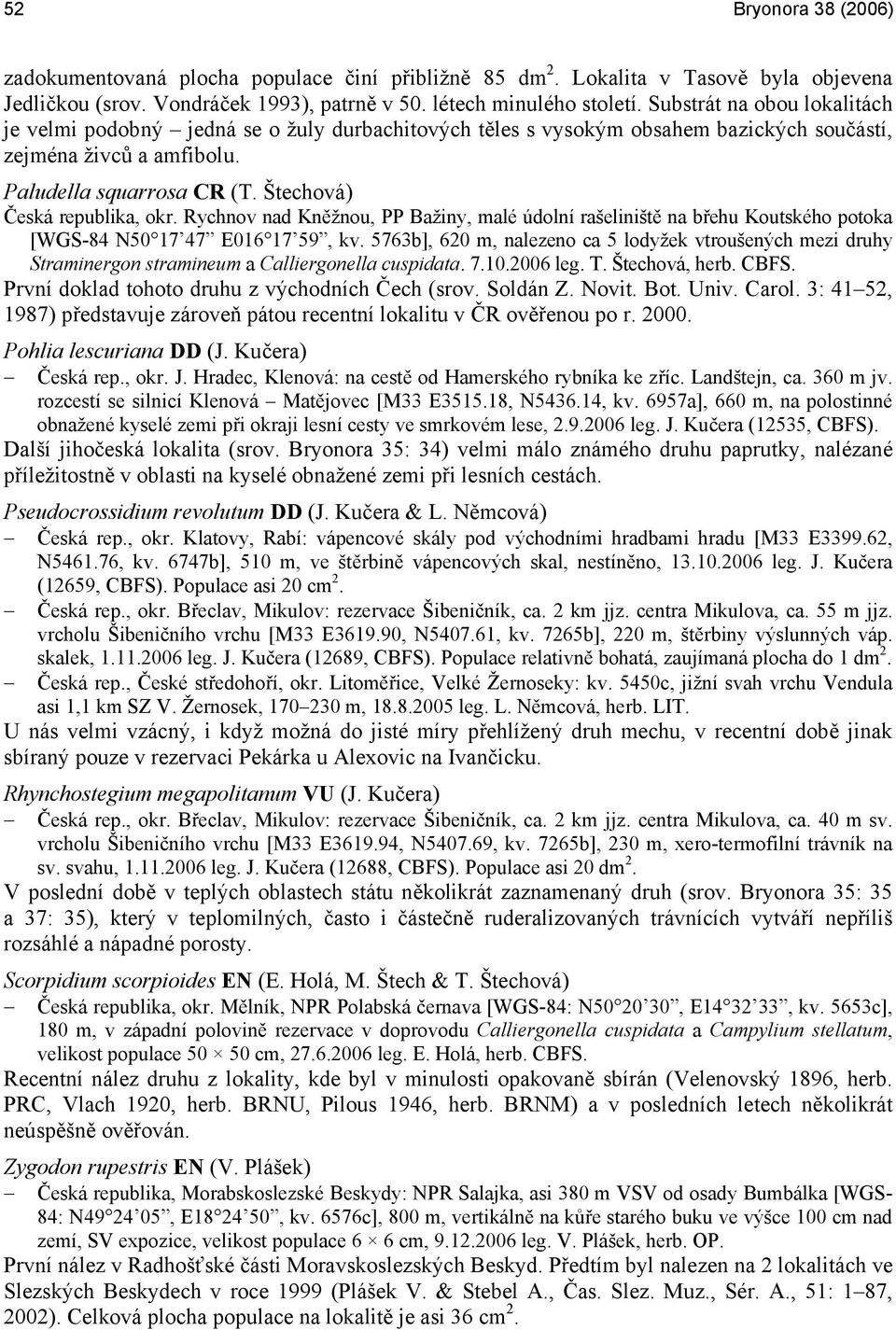 Štechová) Česká republika, okr. Rychnov nad Kněžnou, PP Bažiny, malé údolní rašeliniště na břehu Koutského potoka [WGS-84 N50 17 47 E016 17 59, kv.