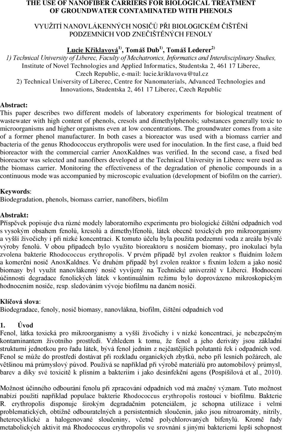 Informatics, Studentska 2, 461 17 Liberec, Czech Republic, e-mail: lucie.kriklavova@tul.