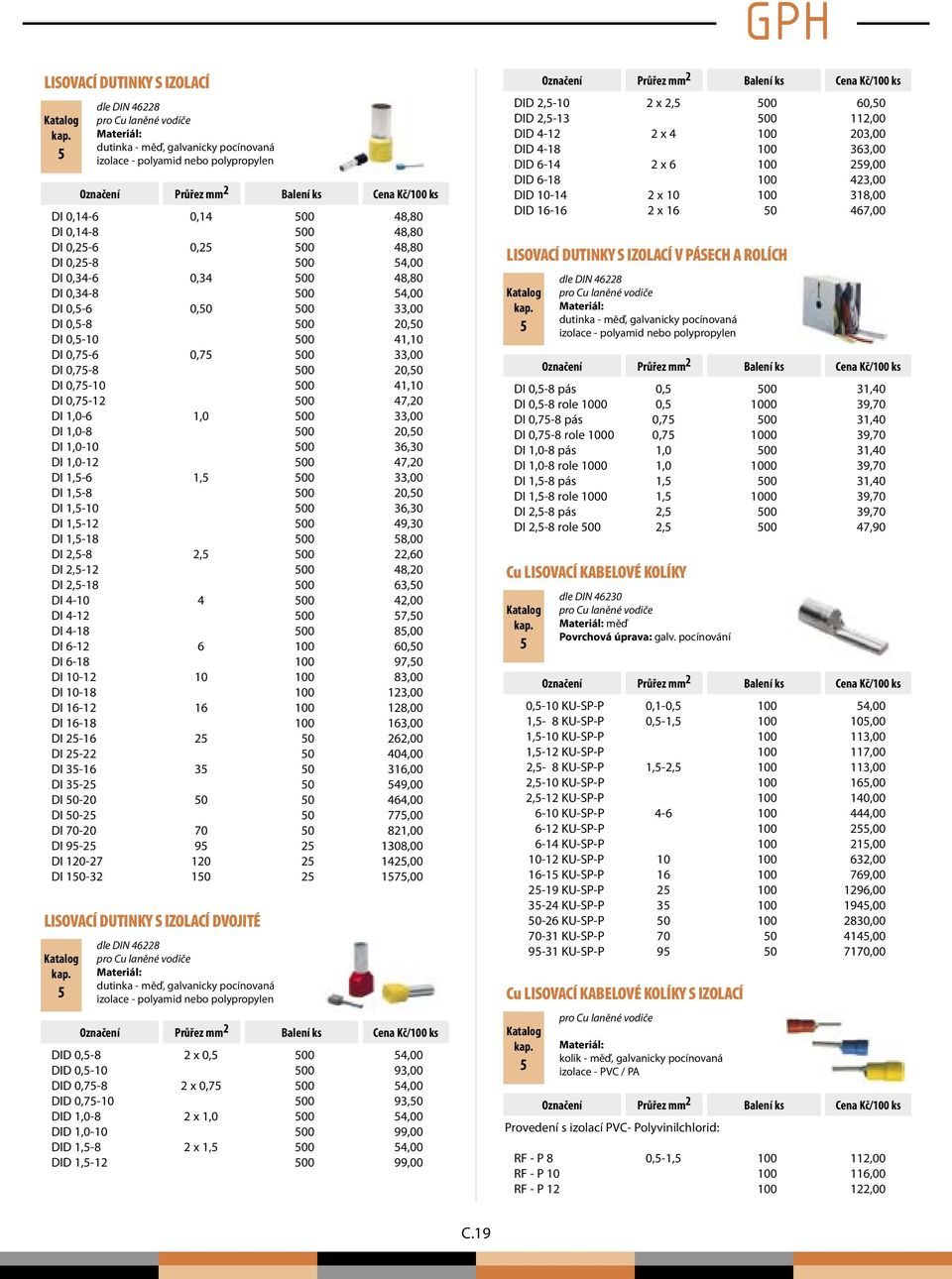 0,75-12 500 7,20 DI 1,0-6 1,0 500 33,00 DI 1,0-8 500 20,50 DI 1,0-500 36,30 DI 1,0-12 500 7,20 DI 1,5-6 1,5 500 33,00 DI 1,5-8 500 20,50 DI 1,5-500 36,30 DI 1,5-12 500,30 DI 1,5-18 500 58,00 DI 2,5-8