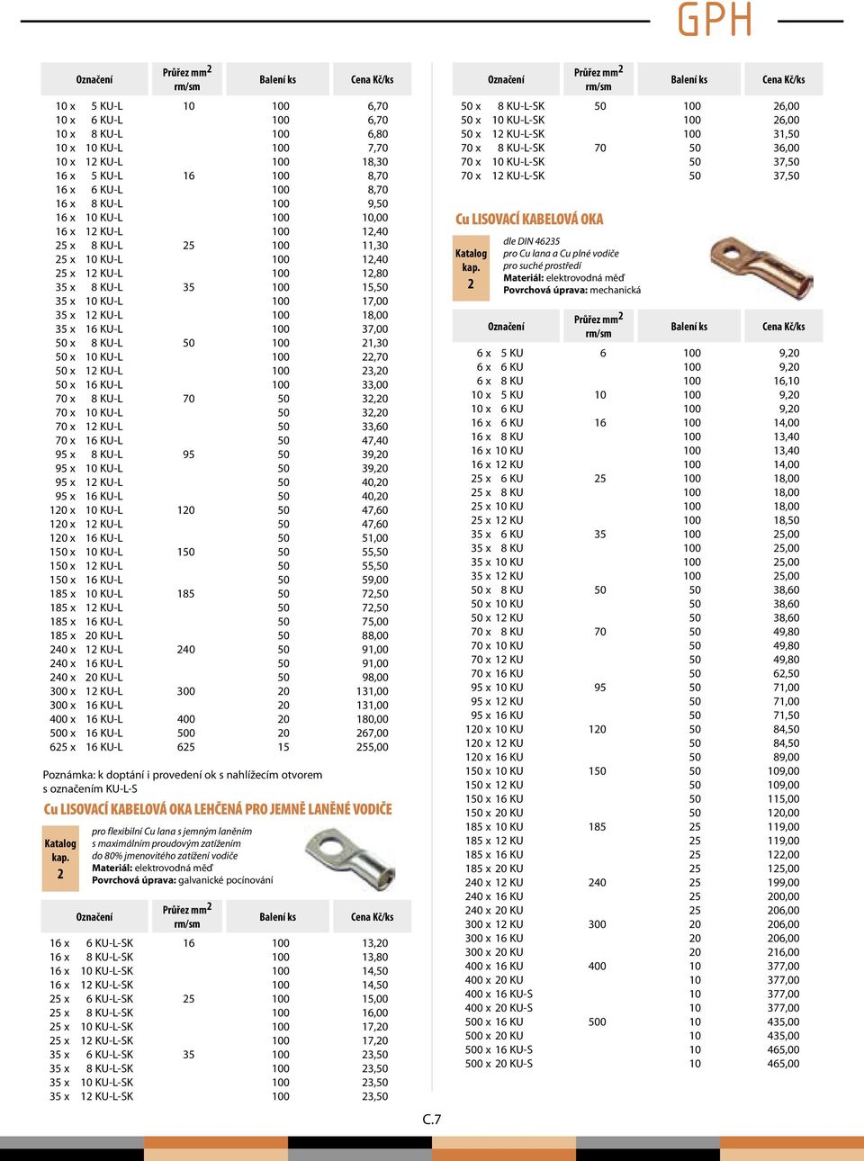 33,00 70 x 8 KU-L 70 50 32,20 70 x KU-L 50 32,20 70 x 12 KU-L 50 33,60 70 x 16 KU-L 50 7,0 5 x 8 KU-L 5 50 3,20 5 x KU-L 50 3,20 5 x 12 KU-L 50 0,20 5 x 16 KU-L 50 0,20 120 x KU-L 120 50 7,60 120 x