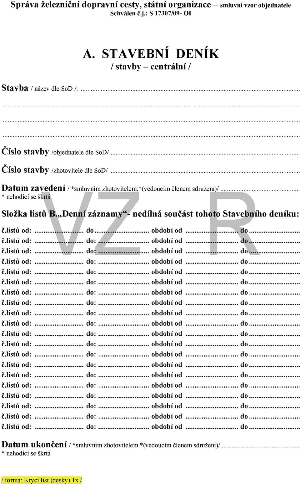 .. Datum zavedení / *smluvním zhotovitelem;*(vedoucím členem sdružení)/... * nehodící se škrtá Složka listů B.