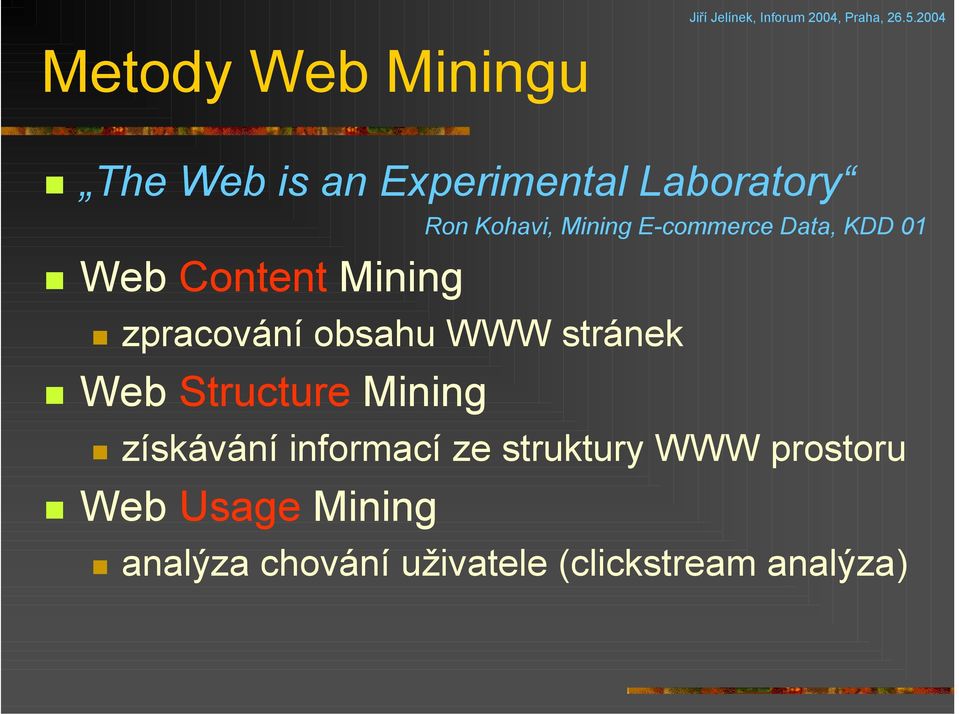 WWW stránek Web Structure Mining získávání informací ze struktury WWW