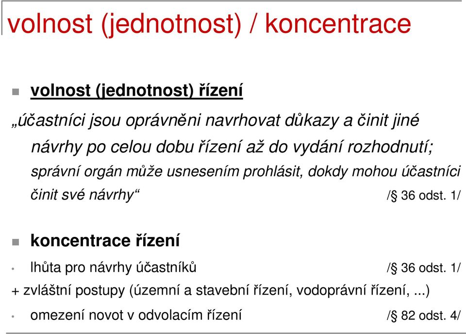 mohou účastníci činit své návrhy / 36 odst. 1/ koncentrace řízení lhůta pro návrhy účastníků / 36 odst.