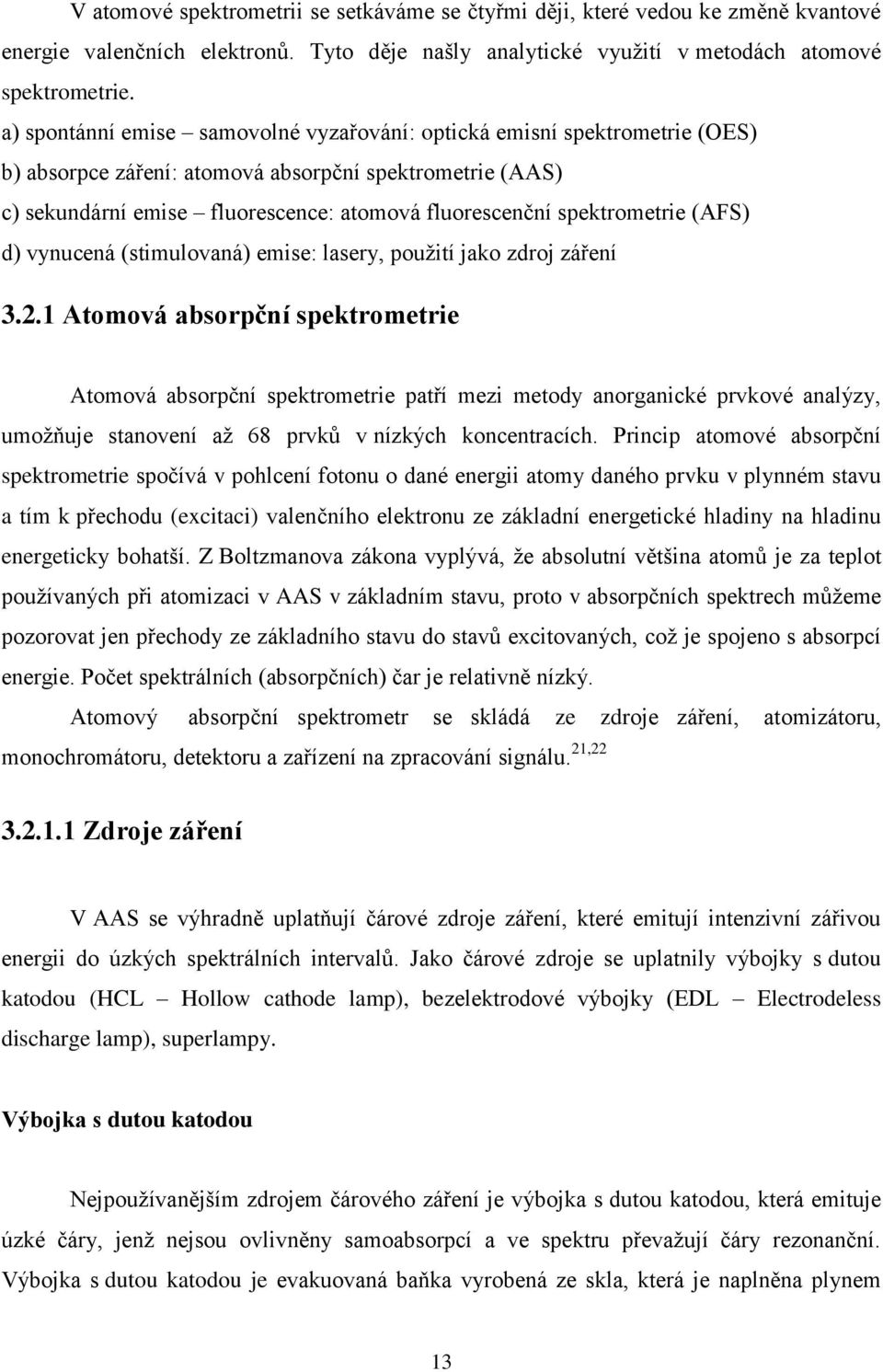 spektrometrie (AFS) d) vynucená (stimulovaná) emise: lasery, pouţití jako zdroj záření 3.2.