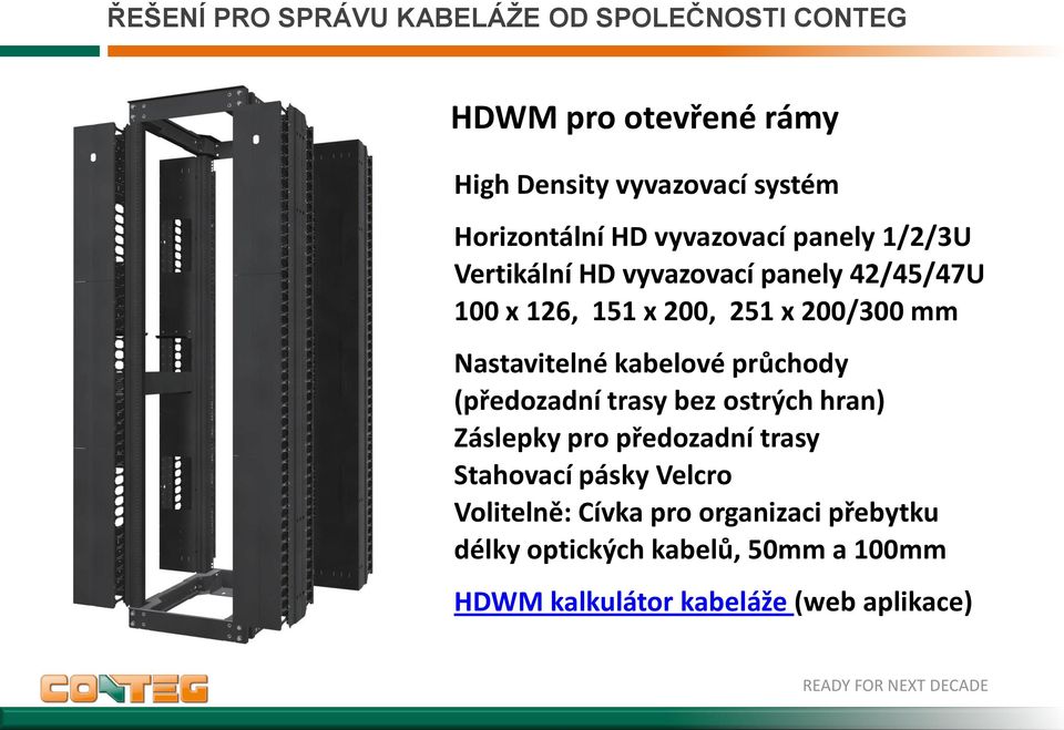 průchody (předozadní trasy bez ostrých hran) Záslepky pro předozadní trasy Stahovací pásky Velcro