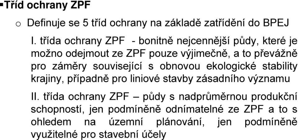 záměry související s obnovou ekologické stability krajiny, případně pro liniové stavby zásadního významu II.