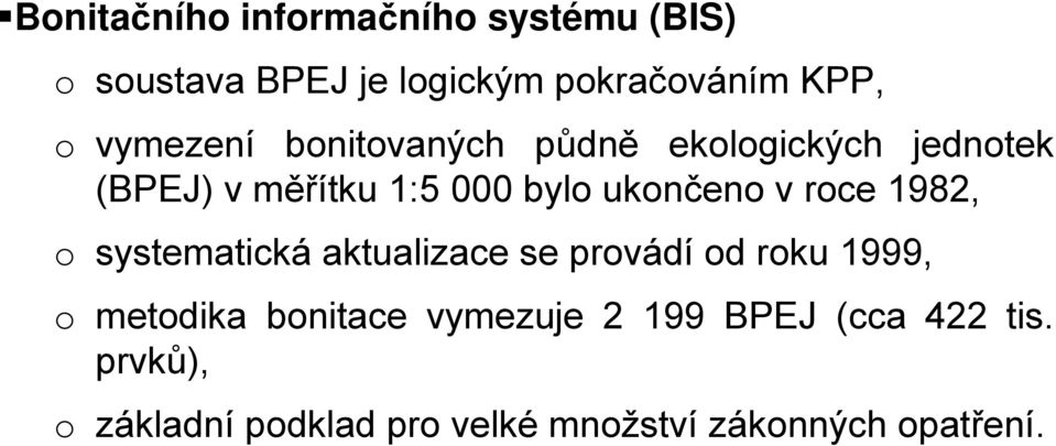 v roce 1982, o systematická aktualizace se provádí od roku 1999, o metodika bonitace