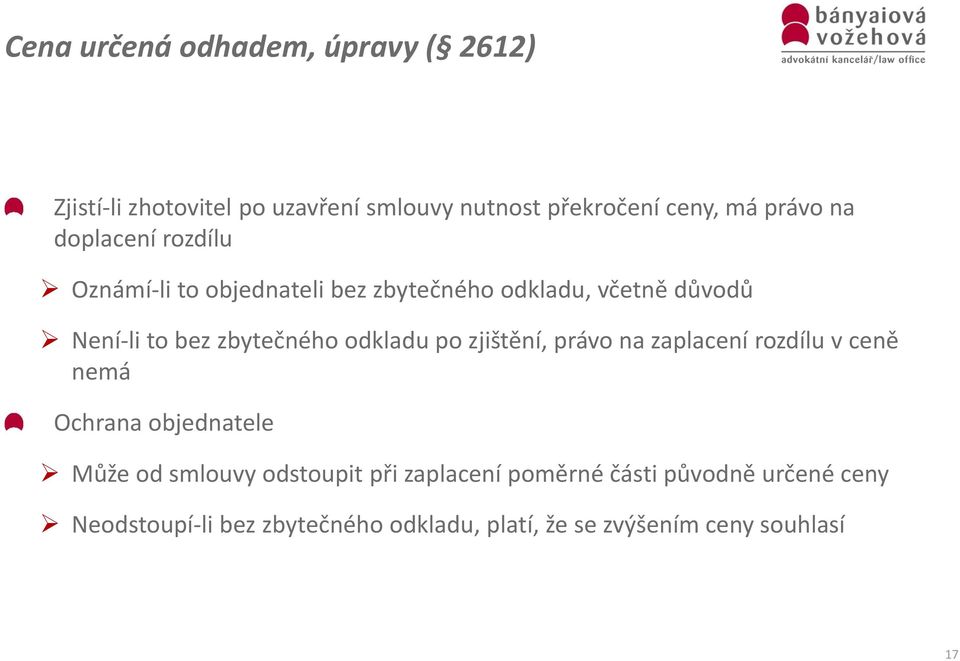 odkladu po zjištění, právo na zaplacení rozdílu v ceně nemá Ochrana objednatele Může od smlouvy odstoupit při