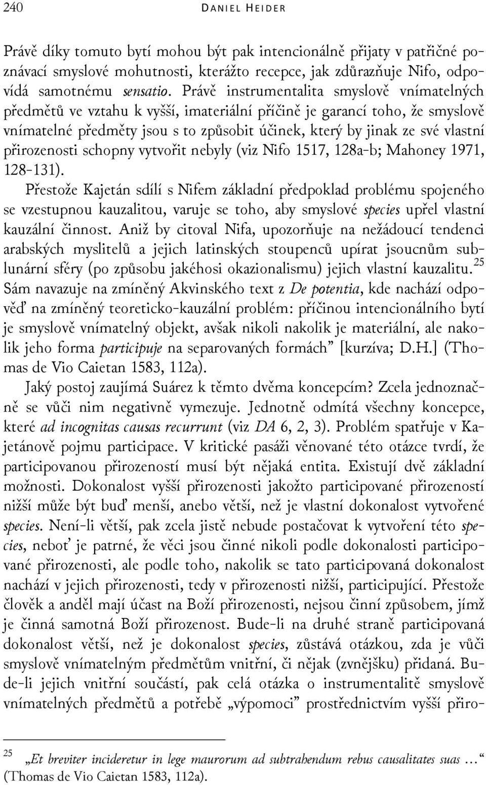 přirozenosti schopny vytvořit nebyly (viz Nifo 1517, 128a-b; Mahoney 1971, 128-131).