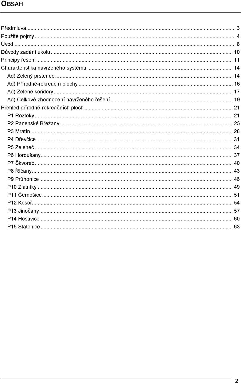 .. 19 Přehled přírodně-rekreačních ploch... 21 P1 Roztoky... 21 P2 Panenské Břežany... 25 P3 Mratín... 28 P4 Dřevčice... 31 P5 Zeleneč.